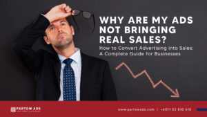 business man wonder "how to Turn Advertising into Sales" asking "Why are my ads not bringing real sales?" partow ads